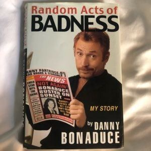 RANDOM ACTS OF BADNESS by DANNY BONADUCE Hardcover
